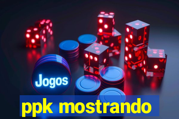 ppk mostrando